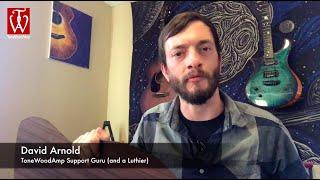 ToneWoodAmp Tuesday Tip with Tech Guru Dave