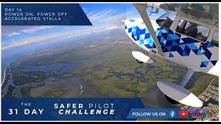 Stalls! Power On, Power Off, & Accelerated Stalls - Day 14 of The 31 Day Safer Pilot Challenge