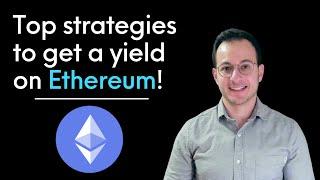 Top strategies to get the highest yield on ETH (Ethereum)!