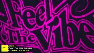 Axwell - (Can You) Feel The Vibe (Extended Vocal)