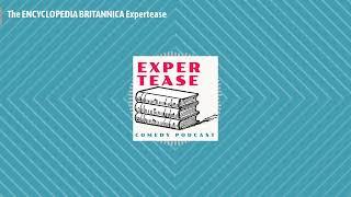 The ENCYCLOPEDIA BRITANNICA Expertease - comedy podcast