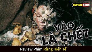 Bất Kì Ai Bước Vào Khu Rừng Này Đều Biến Thành THỰC VẬT - Review Phim RỪNG HIẾN TẾ