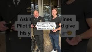 Asking Delta Airlines Pilot the advice he’d give his younger self️