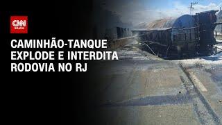 Caminhão-tanque explode e interdita rodovia no RJ | CNN 360°