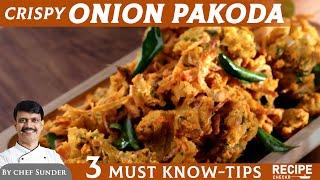 3 Must know tips For Crispy Onion Pakoda | Chef Sunder