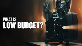 What is Low Budget?