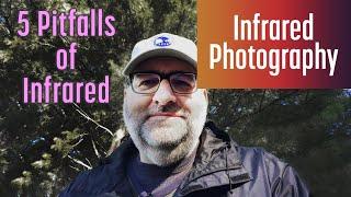 5 Pitfalls of Infrared Photography