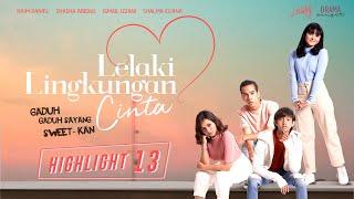 HIGHLIGHT : Episod 13 | Lelaki Lingkungan Cinta (2020)