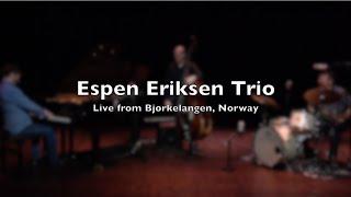 Espen Eriksen Trio - Live from Bjørkelangen, Norway