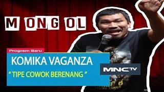 Mongol " Tipe Cowo Berenang " - Komika Vaganza (12/11)