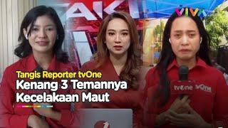 Reporter dan Presenter tvOne Menangis Saat Beritakan 3 Temannya Jadi Korban Kecelakaan