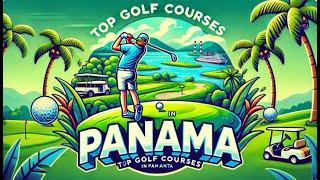 Top Golf Courses in Panama