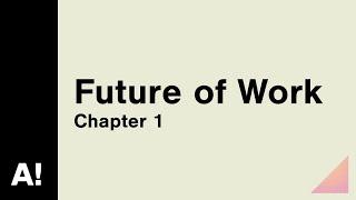 Future of Work Chapter 1: How is work changing