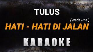 Tulus - Hati hati di jalan (Nada Pria - KARAOKE)