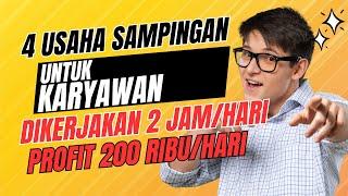 4 USAHA SAMPINGAN UNTUK KARYAWAN – DIKERJAKAN 2 JAM DENGAN PROFIT 200 RIBU SEHARI