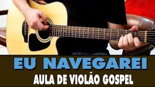 Eu Navegarei (Aula de Violão Gospel)