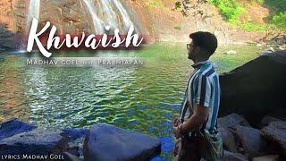 KHWAISH- MADHAV GOEL feat PRABHJAPAN | OFFICIAL MUSIC VIDEO |