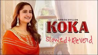 Koka ( slowed+reverb ) | Amrita Dhillon | Preeta Dhillon Melodies | Latest Punjabi Songs 2024 #new