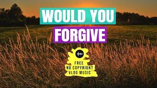 Jorm - Would You Forgive | Free No Copyright Vlog Music