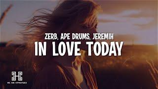 Zerb, Ape Drums feat. Jeremih - In Love Today (Lyrics)