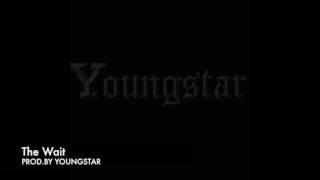 THE WAIT - PROD.BY YOUNGSTAR