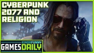 Cyberpunk 2077 and Religion - Kinda Funny Games Daily 07.25.19