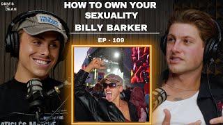 How to own your sexuality no matter what! // Episode 109 - Billy Barker