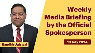 Weekly Media Briefing by the Official Spokesperson (July 19, 2024)