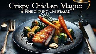 Fine dining CHRISTMAS DINNER at home | Crispy Skin Chicken Recipe