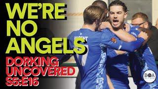 We're No Angels | Dorking Uncovered S5:E16