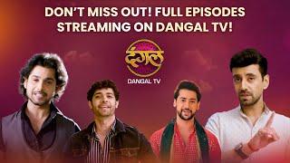 Catch All Full Episodes on Dangal TV’s Official YouTube Channel!