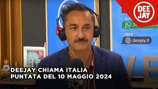 Deejay Chiama Italia - Puntata del 10 maggio2024