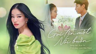 GỌI TÊN MỘT NỖI BUỒN - LÂM BẢO NGỌC | MV LYRICS | (OST Ngày Xưa Có Một Chuyện Tình)