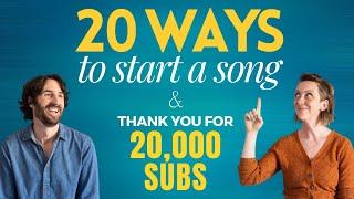 20 WAYS TO START A SONG