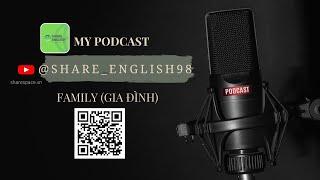 Podcast 6 - Topic: Family - Chủ đề: Gia đình