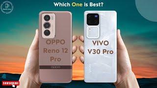 OPPO Reno 12 Pro vs VIVO V30 Pro | OPPO vs VIVO