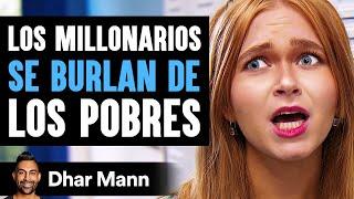 Los Millonarios Se Burlan De Los Pobres | Dhar Mann Studios