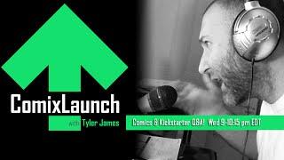 ComixLaunch Q&A: Crowdfunding Comics and Graphic Novels on Kickstarter with Tyler James