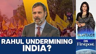 Khalistanis Support Rahul Gandhi's Remarks on Sikhs in India | Vantage with Palki Sharma