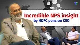 Why NPS is ideal for retirement - In conversation with HDFC pension CEO