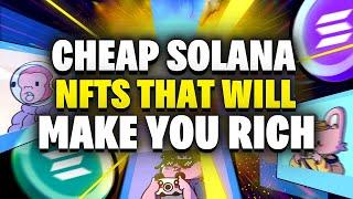 SUPER CHEAP Solana NFTs That Can Make You RICH