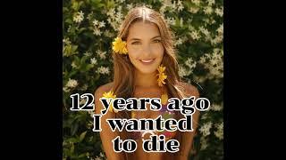 12 years ago I wanted to die... (Lexi Rivera)