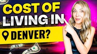 What Is The True Cost of Living in Denver? (MUST WATCH)