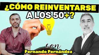 #92 - Cómo Reinventarse a los 50+, con Fernando Fernández