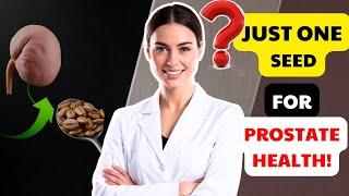 Shrink Your Enlarged Prostate Naturally with This Powerful Seed!
