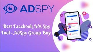 Best Facebook Ads Spy Tool - AdSpy Group Buy