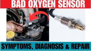 symptoms of a bad oxygen sensor,  Diagnosis,  Repair and Cost(Bad Oxygen Sensors Signs )