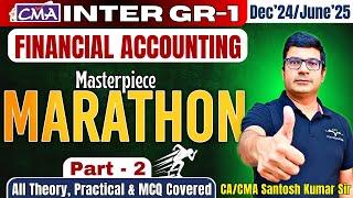 Financial Accounting Complete Marathon Part-2 |Dec'24/Jun'25| CMA Inter Gr 1|By CA/CMA Santosh Kumar