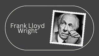 The Rebel Architect: Frank Lloyd Wright's Visionary Designs