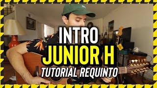 Intro - JUNIOR H - Tutorial - REQUINTO - Guitarra